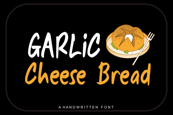 Garlic Cheese Bread: The Handwritten Font for Authentic Business Branding
